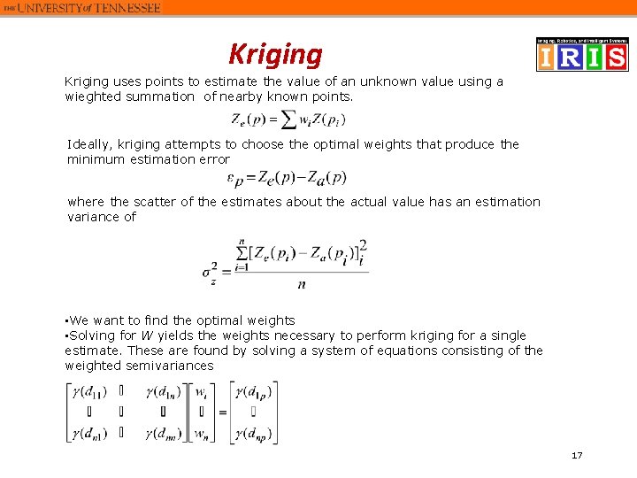 Kriging uses points to estimate the value of an unknown value using a wieghted