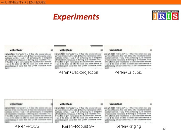 Experiments Keren+POCS Keren+Backprojection Keren+Bi-cubic Keren+Robust SR Keren+Kriging 23 