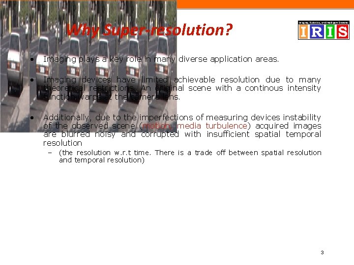 Why Super-resolution? • Imaging plays a key role in many diverse application areas. •