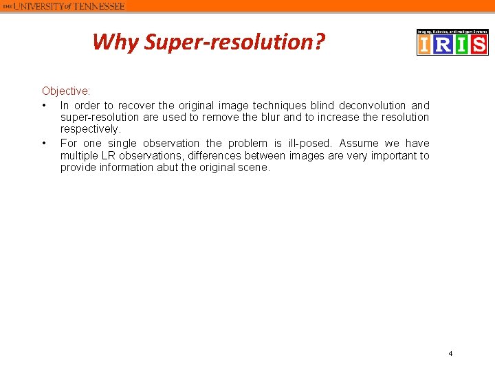 Why Super-resolution? Objective: • In order to recover the original image techniques blind deconvolution