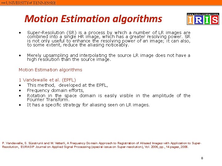 Motion Estimation algorithms • Super-Resolution (SR) is a process by which a number of