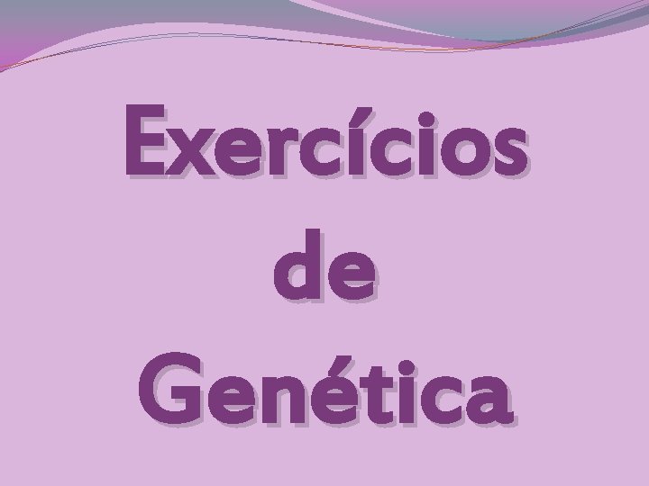 Exercícios de Genética 