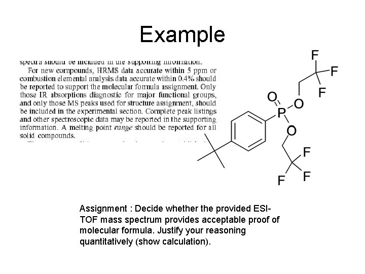 Example Assignment : Decide whether the provided ESITOF mass spectrum provides acceptable proof of