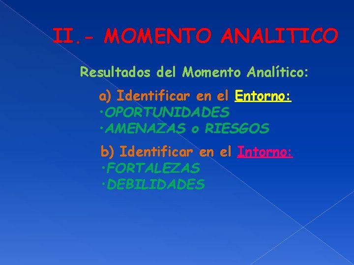 II. - MOMENTO ANALITICO Resultados del Momento Analítico: a) Identificar en el Entorno: •