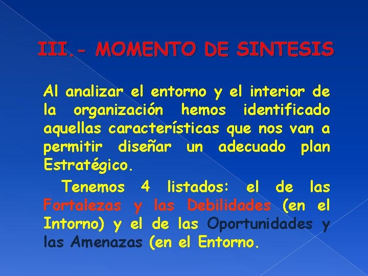 III. - MOMENTO DE SINTESIS Al analizar el entorno y el interior de la