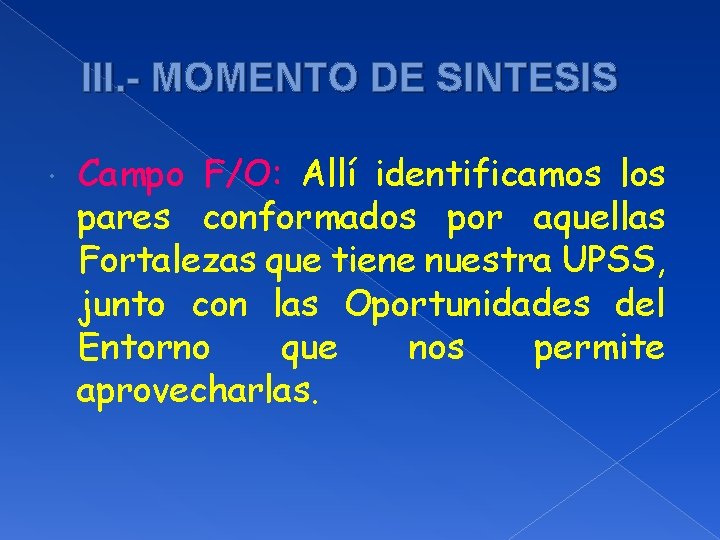 III. - MOMENTO DE SINTESIS Campo F/O: Allí identificamos los pares conformados por aquellas