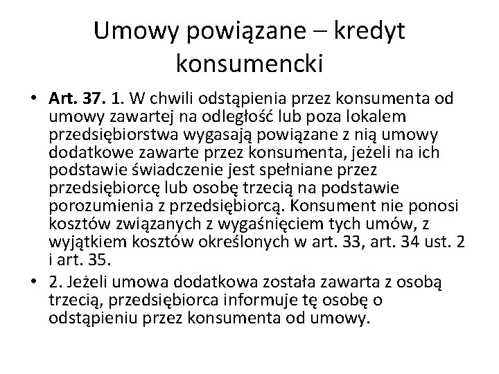 Umowy powiązane – kredyt konsumencki • Art. 37. 1. W chwili odstąpienia przez konsumenta