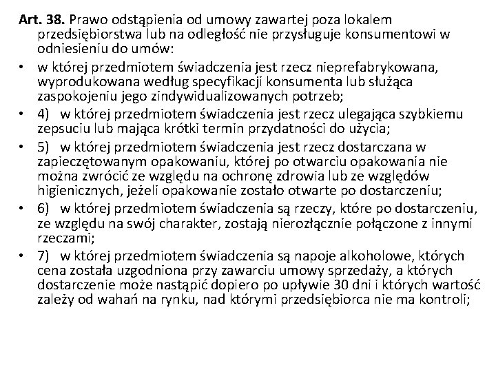 Art. 38. Prawo odstąpienia od umowy zawartej poza lokalem przedsiębiorstwa lub na odległość nie