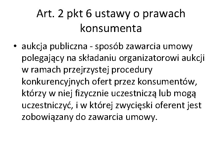 Art. 2 pkt 6 ustawy o prawach konsumenta • aukcja publiczna - sposób zawarcia