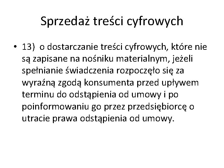 Sprzedaż treści cyfrowych • 13) o dostarczanie treści cyfrowych, które nie są zapisane na