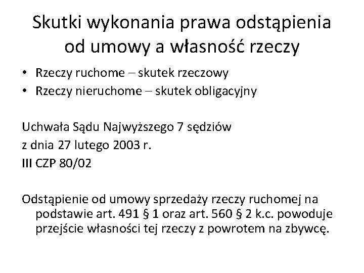 Skutki wykonania prawa odstąpienia od umowy a własność rzeczy • Rzeczy ruchome – skutek