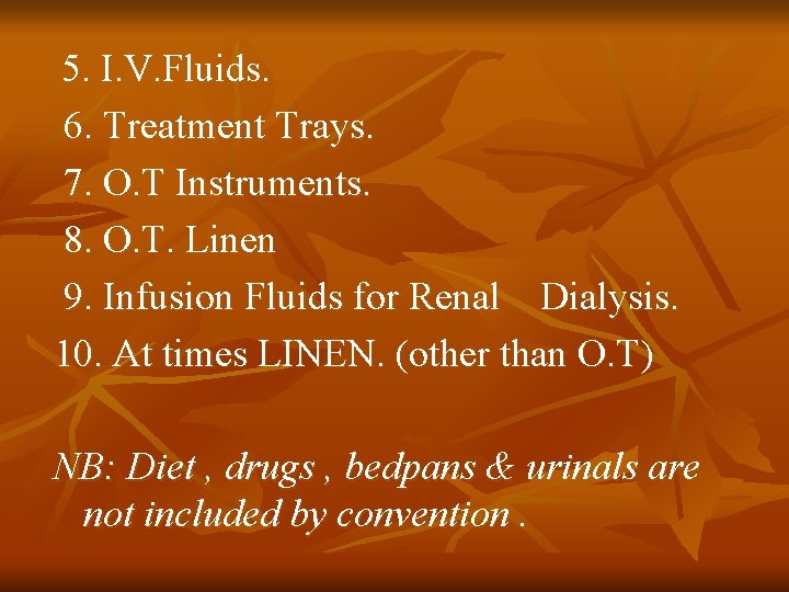5. I. V. Fluids. 6. Treatment Trays. 7. O. T Instruments. 8. O. T.
