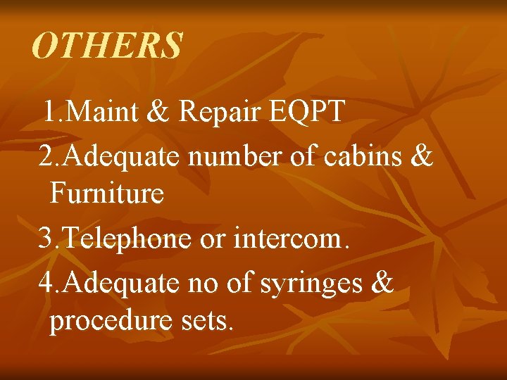 OTHERS 1. Maint & Repair EQPT 2. Adequate number of cabins & Furniture 3.