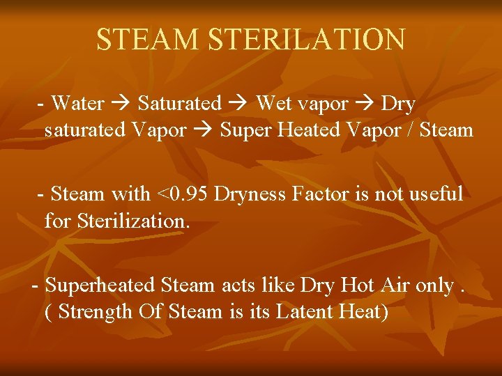 STEAM STERILATION - Water Saturated Wet vapor Dry saturated Vapor Super Heated Vapor /