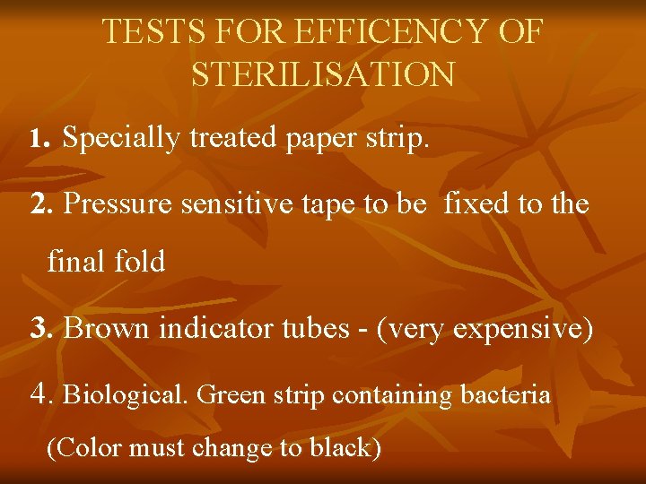 TESTS FOR EFFICENCY OF STERILISATION 1. Specially treated paper strip. 2. Pressure sensitive tape