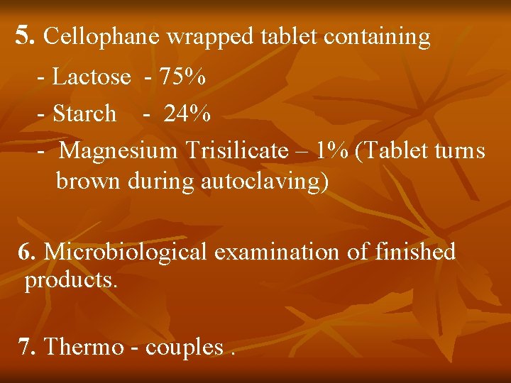 5. Cellophane wrapped tablet containing - Lactose - 75% - Starch - 24% -
