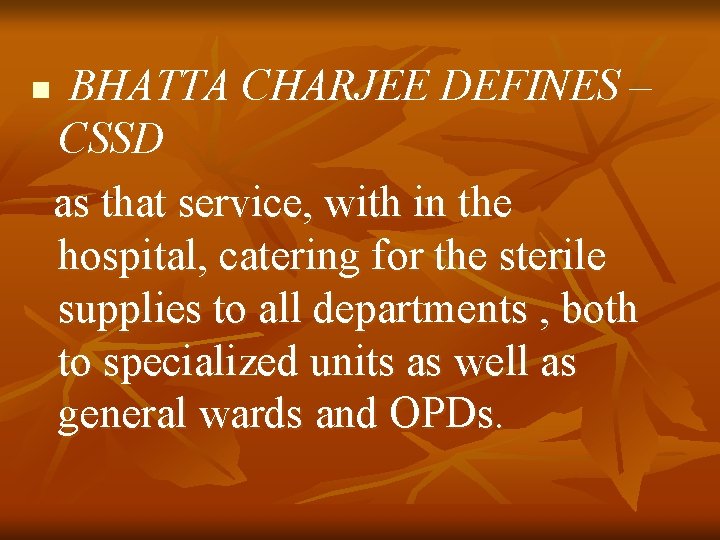 n BHATTA CHARJEE DEFINES – CSSD as that service, with in the hospital, catering