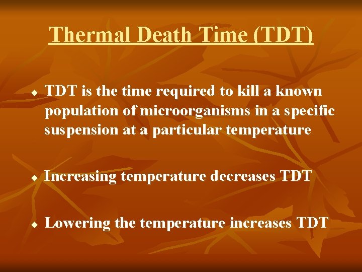 Thermal Death Time (TDT) u TDT is the time required to kill a known