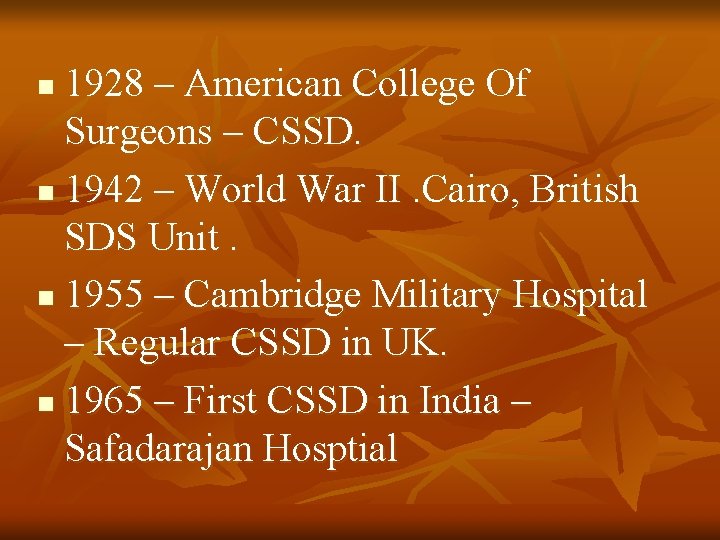 1928 – American College Of Surgeons – CSSD. n 1942 – World War II.