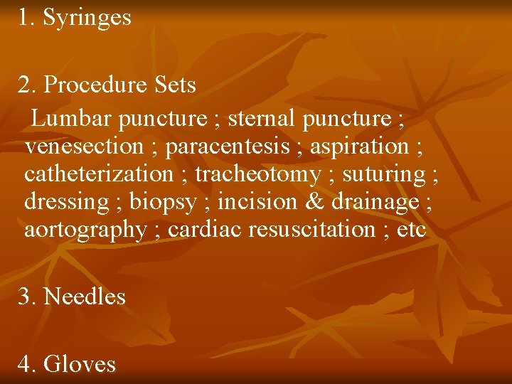 1. Syringes 2. Procedure Sets Lumbar puncture ; sternal puncture ; venesection ; paracentesis