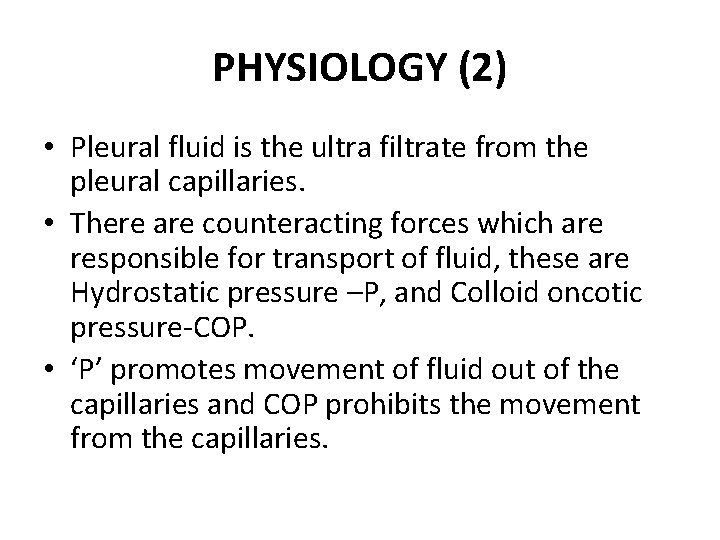 PHYSIOLOGY (2) • Pleural fluid is the ultra filtrate from the pleural capillaries. •