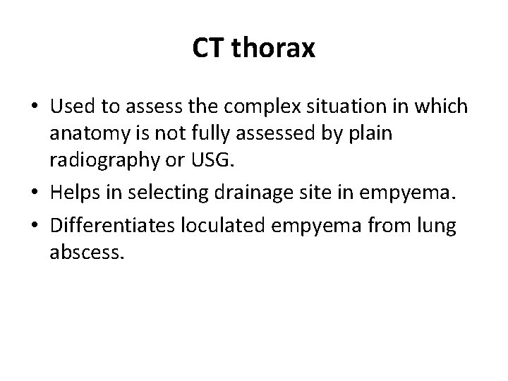 CT thorax • Used to assess the complex situation in which anatomy is not