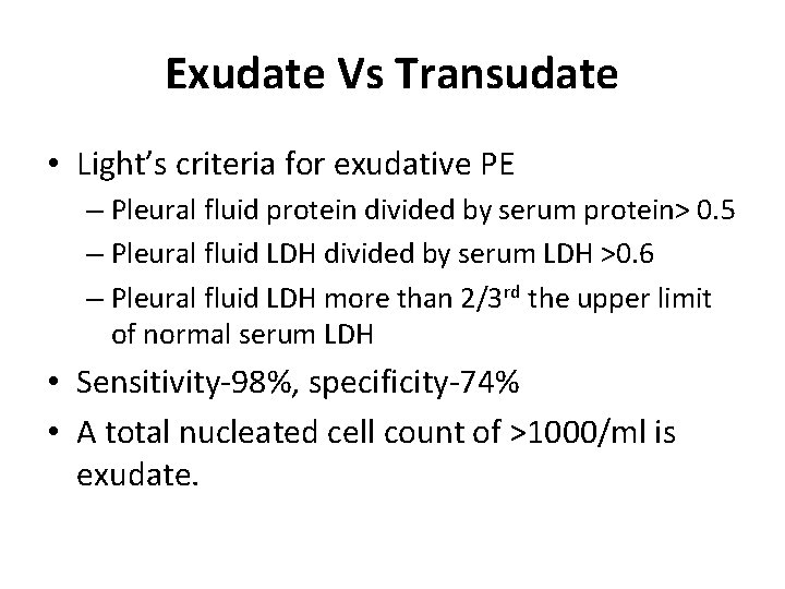 Exudate Vs Transudate • Light’s criteria for exudative PE – Pleural fluid protein divided