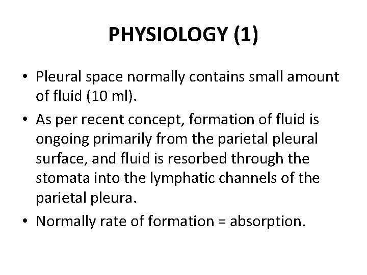 PHYSIOLOGY (1) • Pleural space normally contains small amount of fluid (10 ml). •