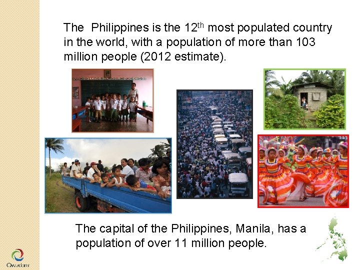 The Philippines is the 12 th most populated country in the world, with a The Philippines is the 12 th most populated country in the world, with a