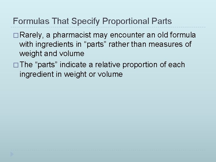 Formulas That Specify Proportional Parts � Rarely, a pharmacist may encounter an old formula Formulas That Specify Proportional Parts � Rarely, a pharmacist may encounter an old formula