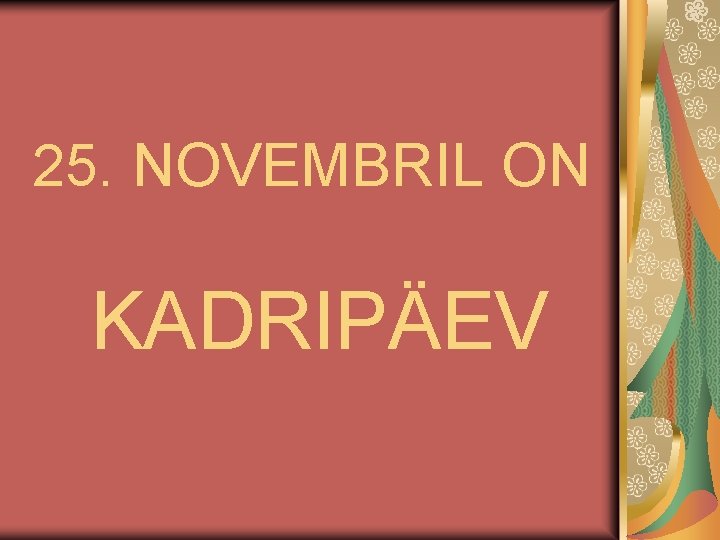 25. NOVEMBRIL ON KADRIPÄEV 