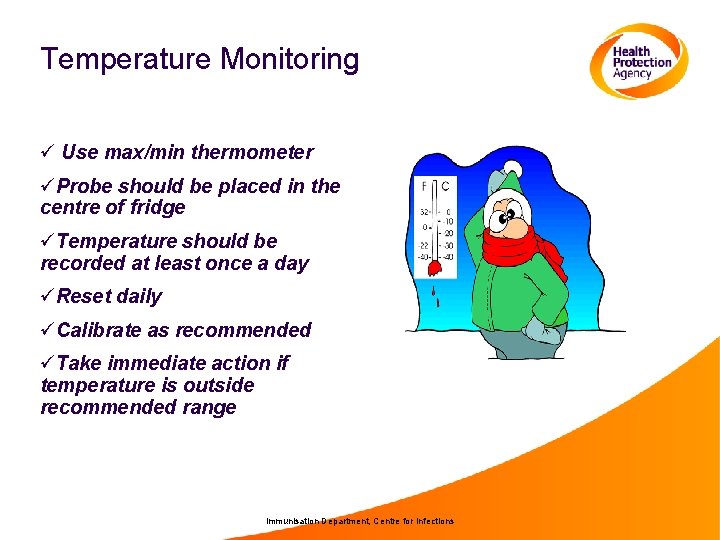 Temperature Monitoring ü Use max/min thermometer üProbe should be placed in the centre of