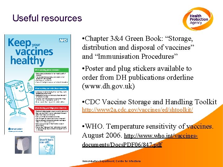 Useful resources • Chapter 3&4 Green Book: “Storage, distribution and disposal of vaccines” and