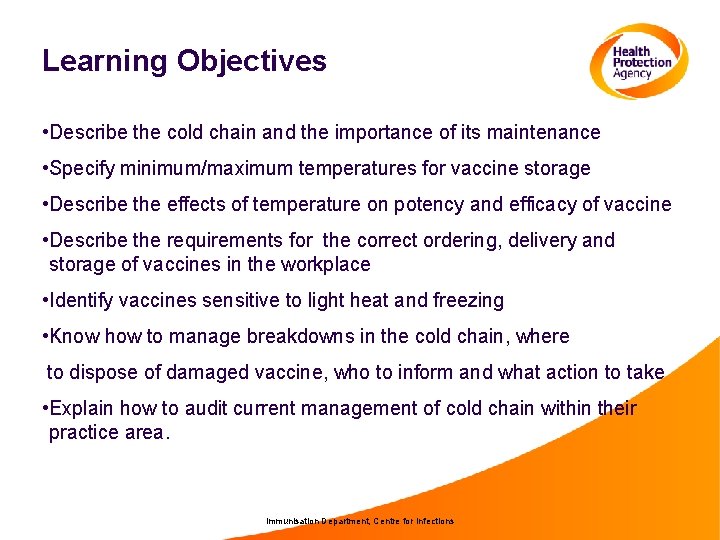 Learning Objectives • Describe the cold chain and the importance of its maintenance •