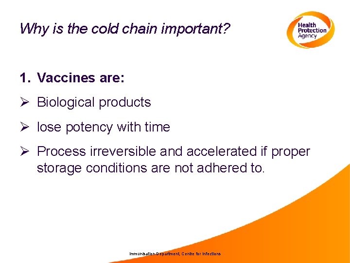 Why is the cold chain important? 1. Vaccines are: Ø Biological products Ø lose