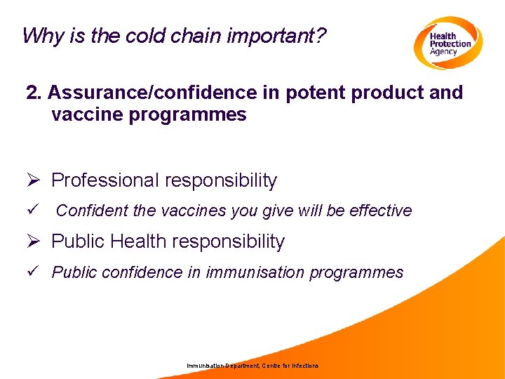 Why is the cold chain important? 2. Assurance/confidence in potent product and vaccine programmes