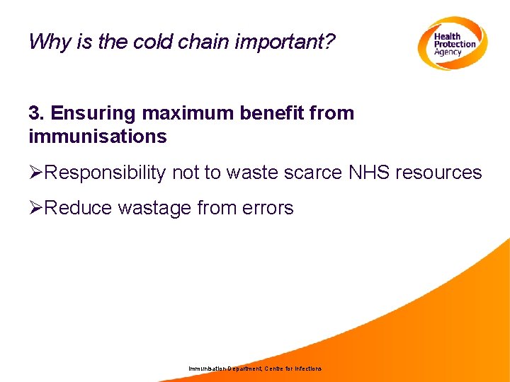 Why is the cold chain important? 3. Ensuring maximum benefit from immunisations ØResponsibility not