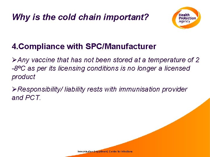 Why is the cold chain important? 4. Compliance with SPC/Manufacturer ØAny vaccine that has