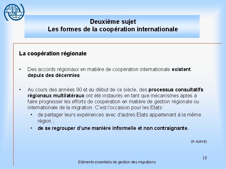 Deuxième sujet Les formes de la coopération internationale La coopération régionale • Des accords