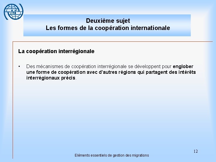 Deuxième sujet Les formes de la coopération internationale La coopération interrégionale • Des mécanismes