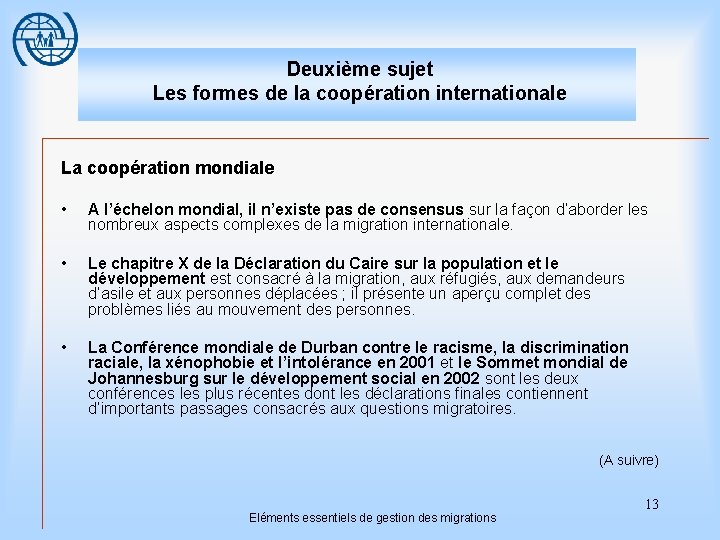 Deuxième sujet Les formes de la coopération internationale La coopération mondiale • A l’échelon