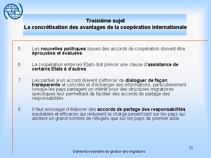 Troisième sujet La concrétisation des avantages de la coopération internationale 5. Les nouvelles politiques