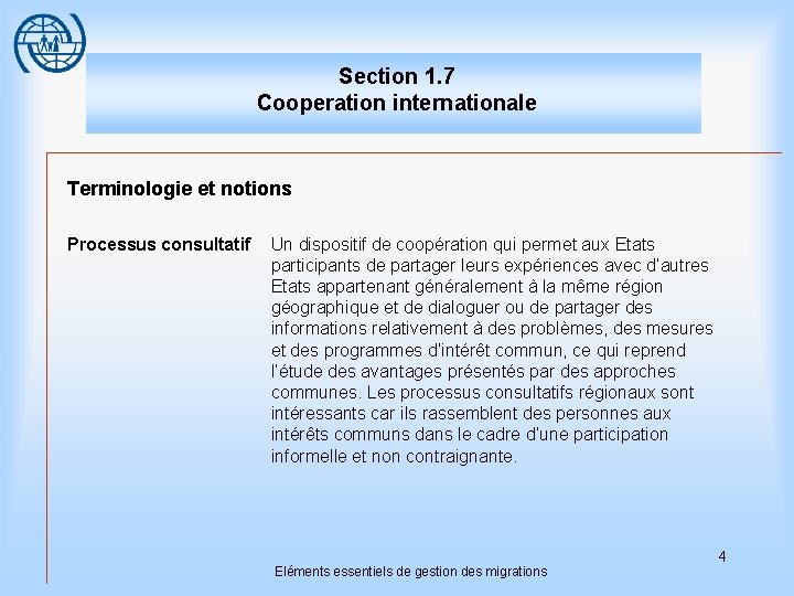 Section 1. 7 Cooperation internationale Terminologie et notions Processus consultatif Un dispositif de coopération