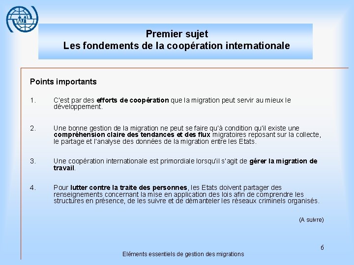 Premier sujet Les fondements de la coopération internationale Points importants 1. C’est par des