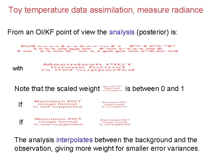 Toy temperature data assimilation, measure radiance From an OI/KF point of view the analysis Toy temperature data assimilation, measure radiance From an OI/KF point of view the analysis