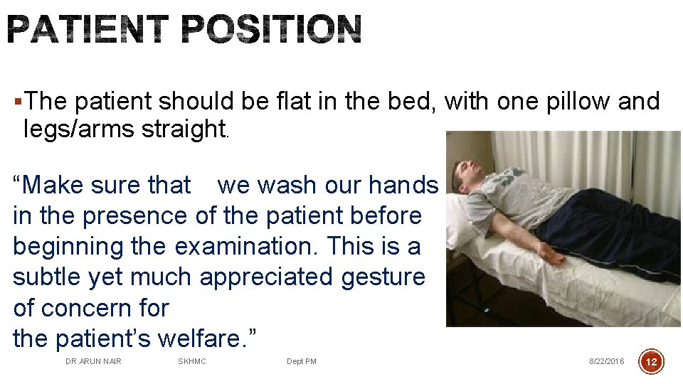 §The patient should be flat in the bed, with one pillow and legs/arms straight.