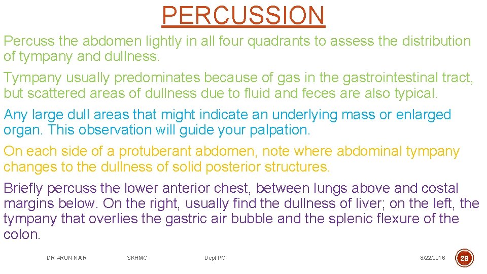 PERCUSSION Percuss the abdomen lightly in all four quadrants to assess the distribution of
