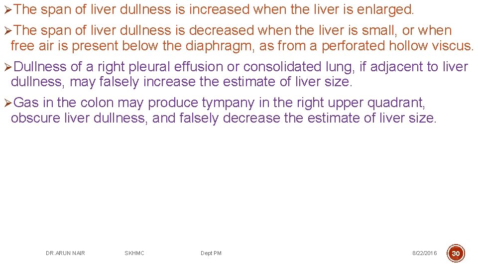 ØThe span of liver dullness is increased when the liver is enlarged. ØThe span