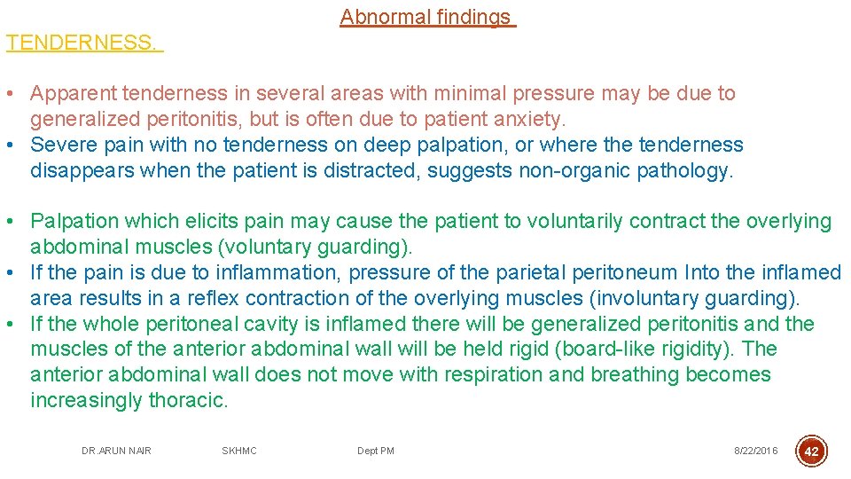 Abnormal findings TENDERNESS. • Apparent tenderness in several areas with minimal pressure may be