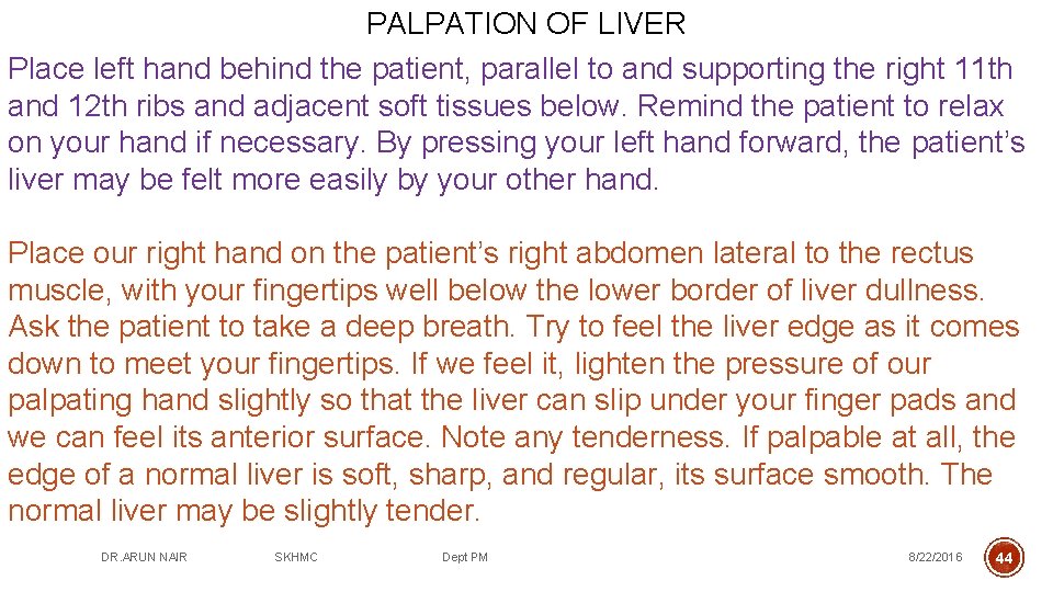 PALPATION OF LIVER Place left hand behind the patient, parallel to and supporting the